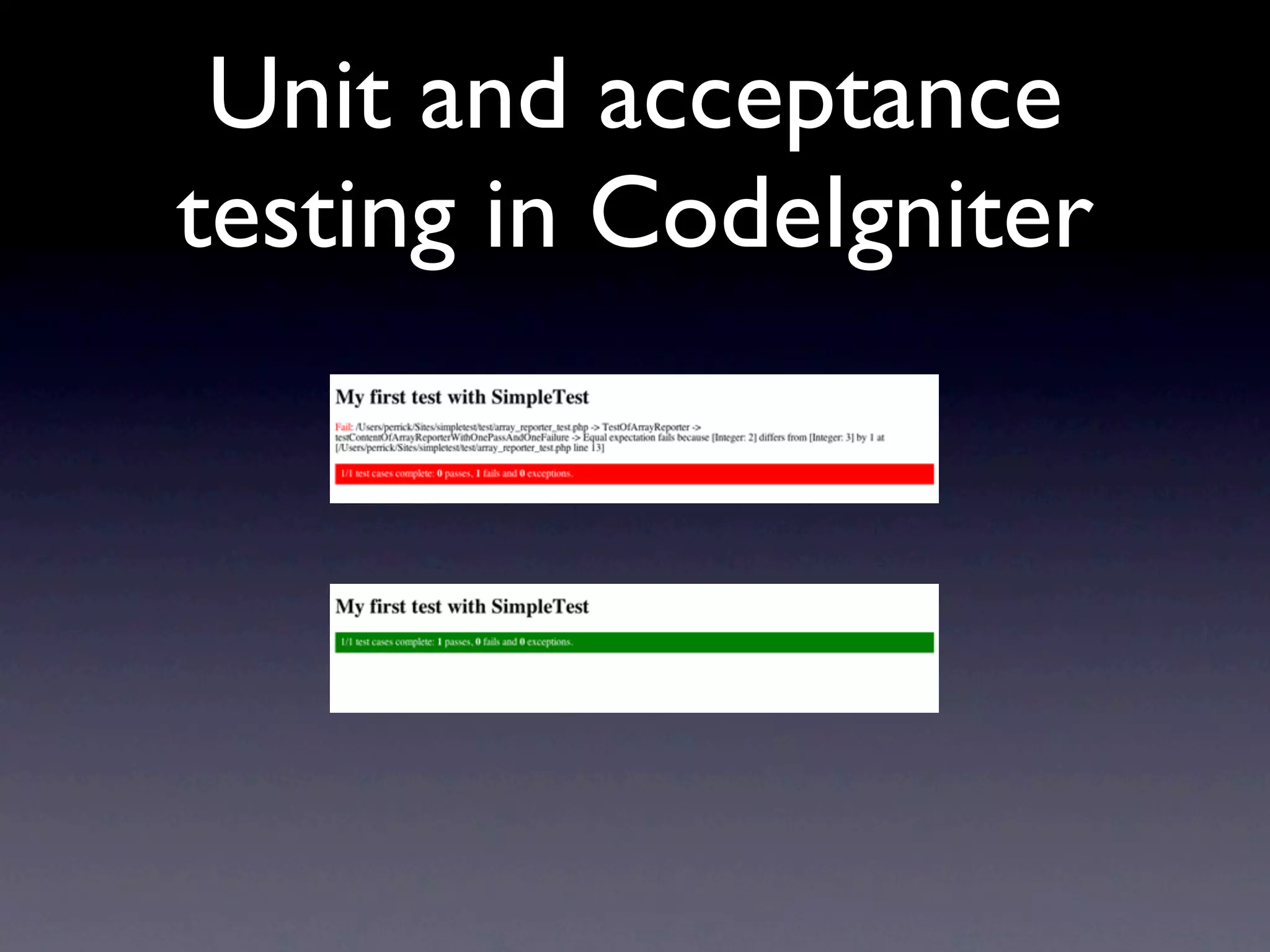 Unit and acceptance
testing in CodeIgniter
 