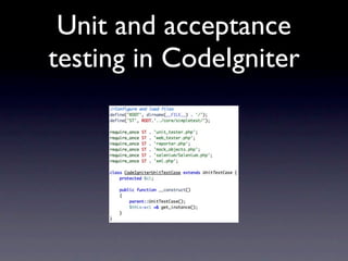 Unit and acceptance
testing in CodeIgniter
 