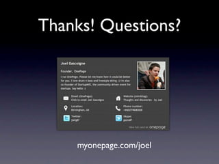 Thanks! Questions?




    myonepage.com/joel
 