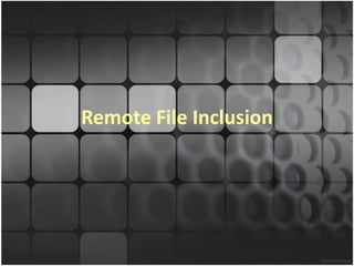 Remote File Inclusion
 