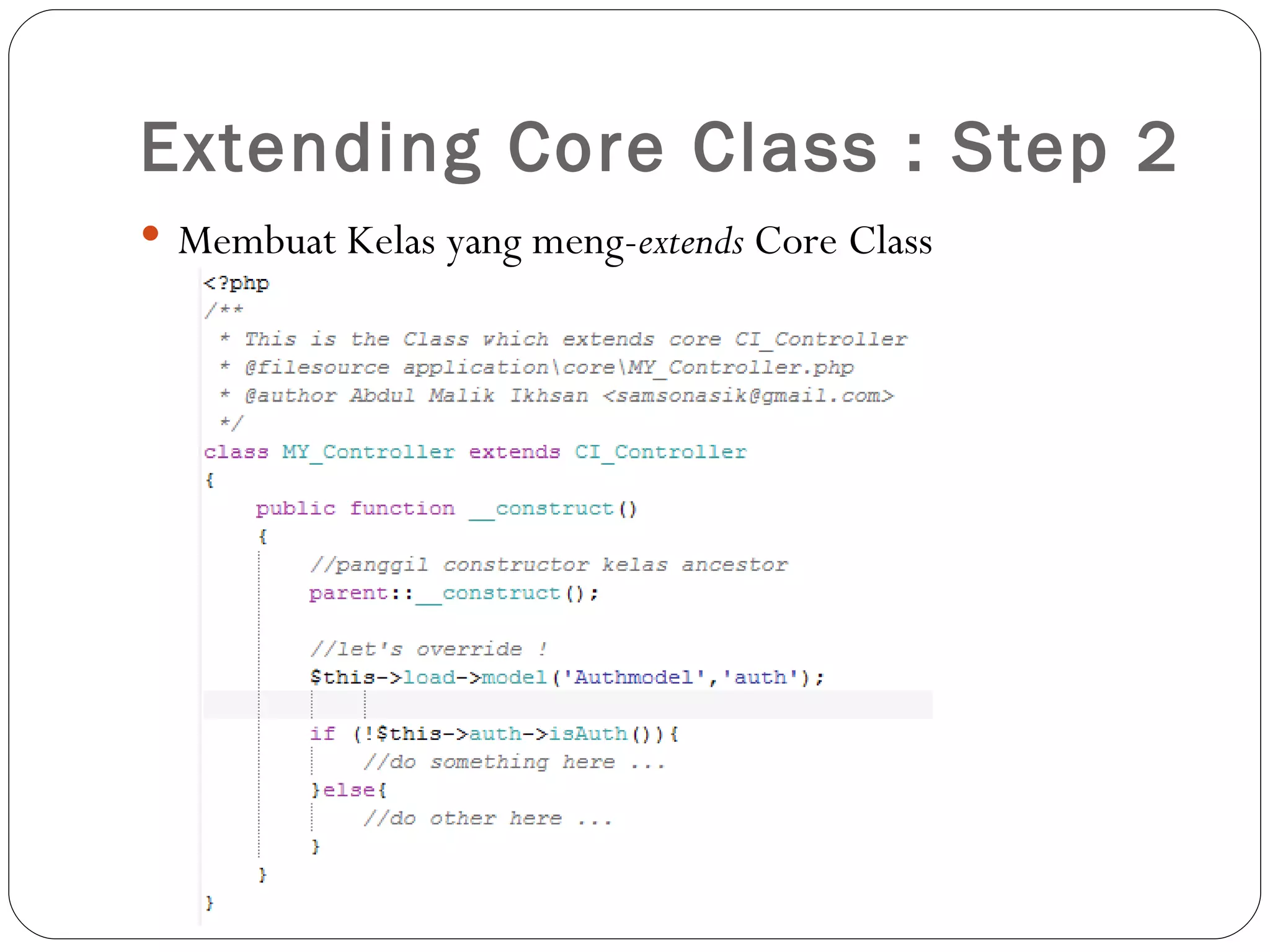 Extending Core Class : Step 2  Membuat Kelas yang meng-extends Core Class 