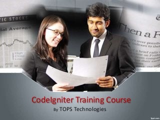 CodeIgniter Training Course
By TOPS Technologies
 