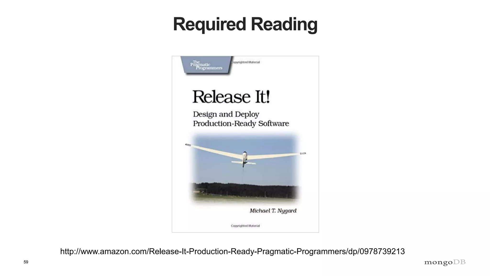59
Required Reading
http://www.amazon.com/Release-It-Production-Ready-Pragmatic-Programmers/dp/0978739213
 