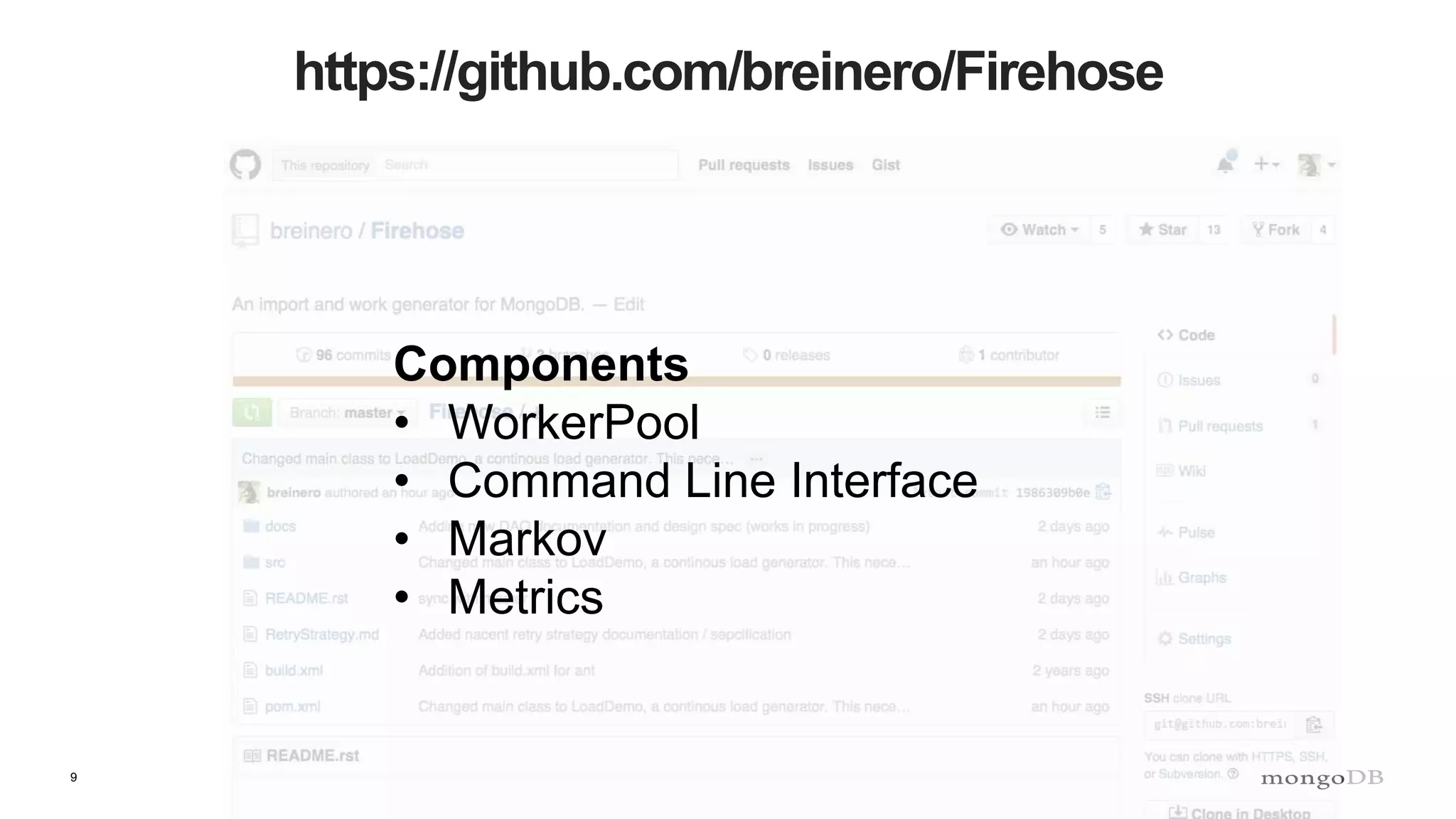 9
https://github.com/breinero/Firehose
Components
• WorkerPool
• Command Line Interface
• Markov
• Metrics
 