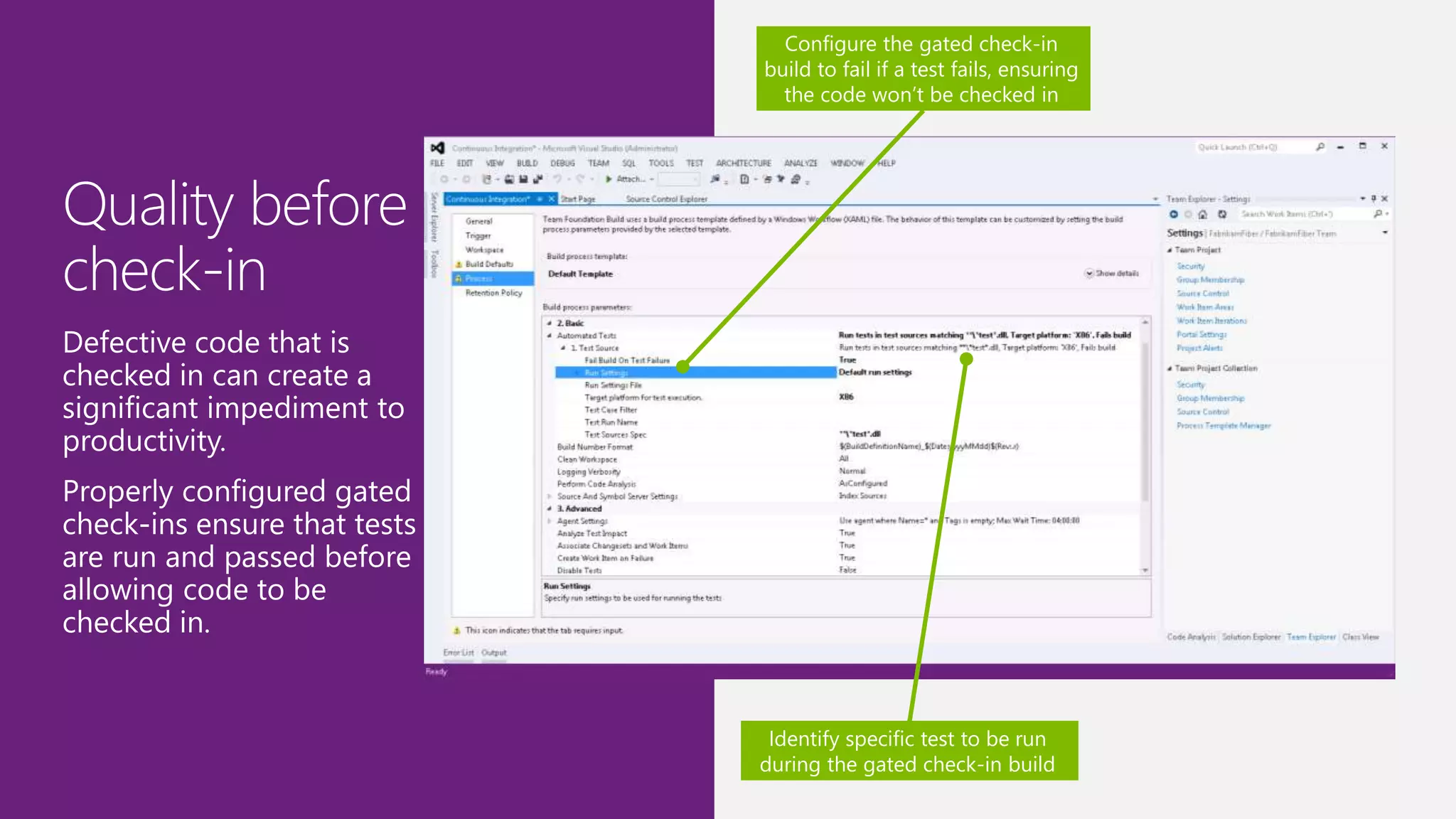 Configure the gated check-in
build to fail if a test fails, ensuring
the code won’t be checked in
Identify specific test to be run
during the gated check-in build
 
