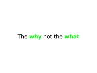 The why not the what

 