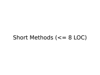 Short Methods (<= 8 LOC)

 