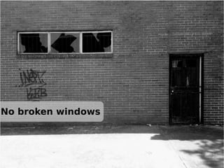 No broken windows

 