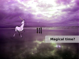 Magical time?

 
