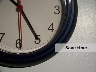 Save time

 