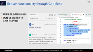 techupskills.com | techskillstransformations.com © 2021 Brent C. Laster &
@techupskills
19
© 2022 Brent C. Laster &
© 2024 Brent C. Laster &
© 2024 Brent C. Laster &
Explain functionality through Codelens
• Explains current code
• Output appears in
Chat interface
 