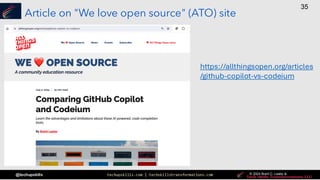 techupskills.com | techskillstransformations.com © 2021 Brent C. Laster &
@techupskills
35
© 2022 Brent C. Laster &
© 2024 Brent C. Laster &
© 2024 Brent C. Laster &
Article on "We love open source" (ATO) site
https://allthingsopen.org/articles
/github-copilot-vs-codeium
 