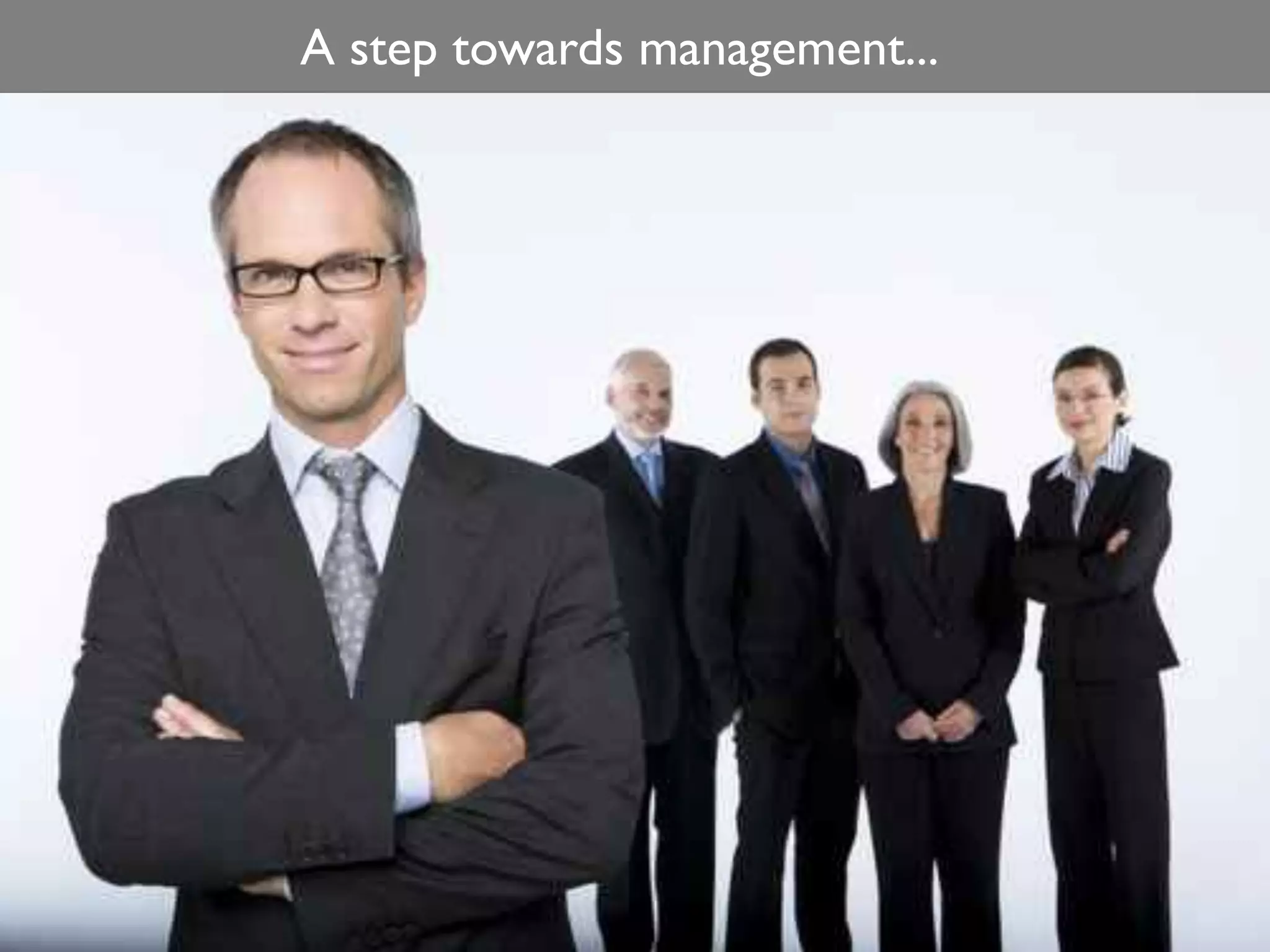 A step towards management...
 