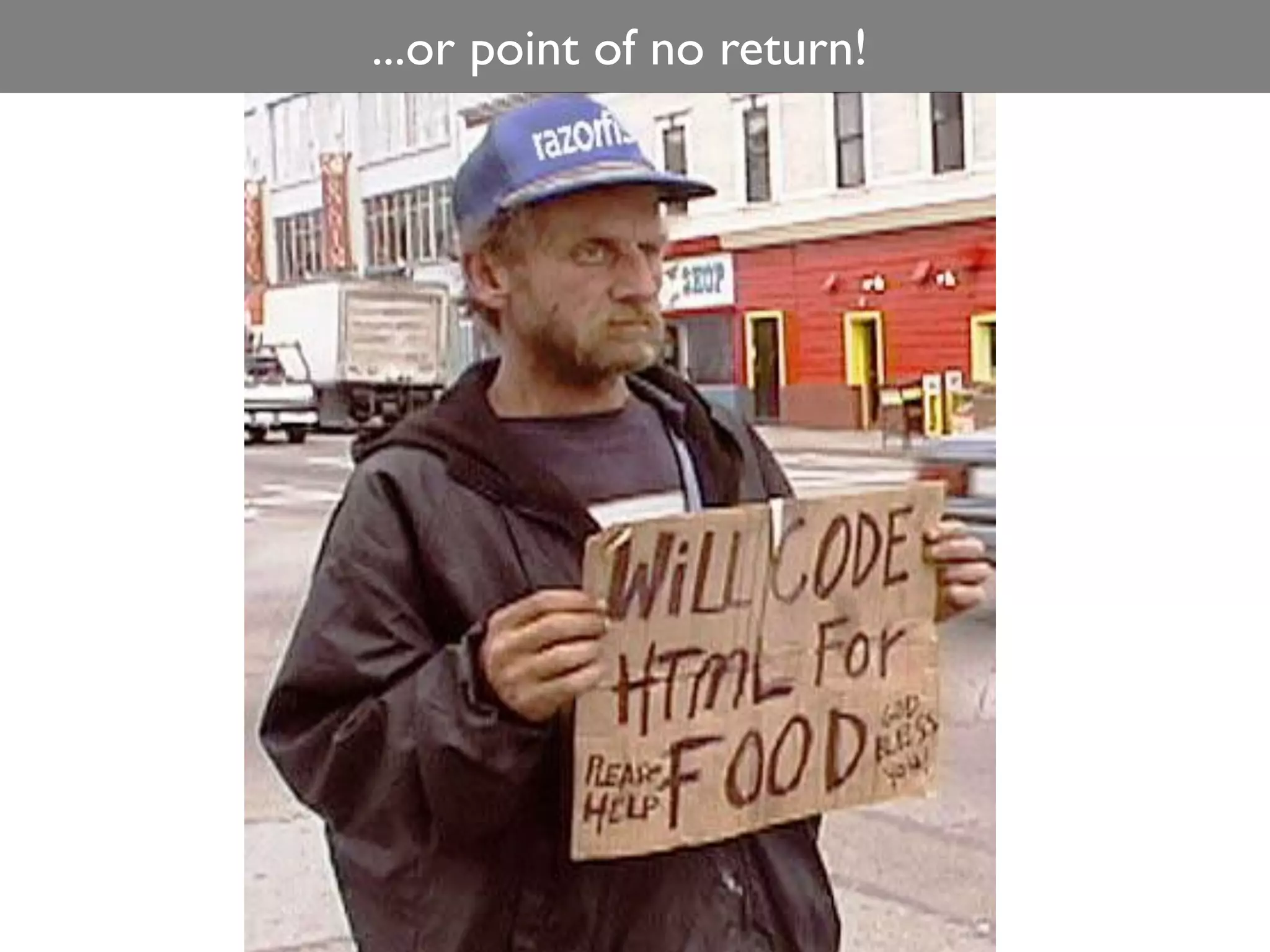 ...or point of no return!
 