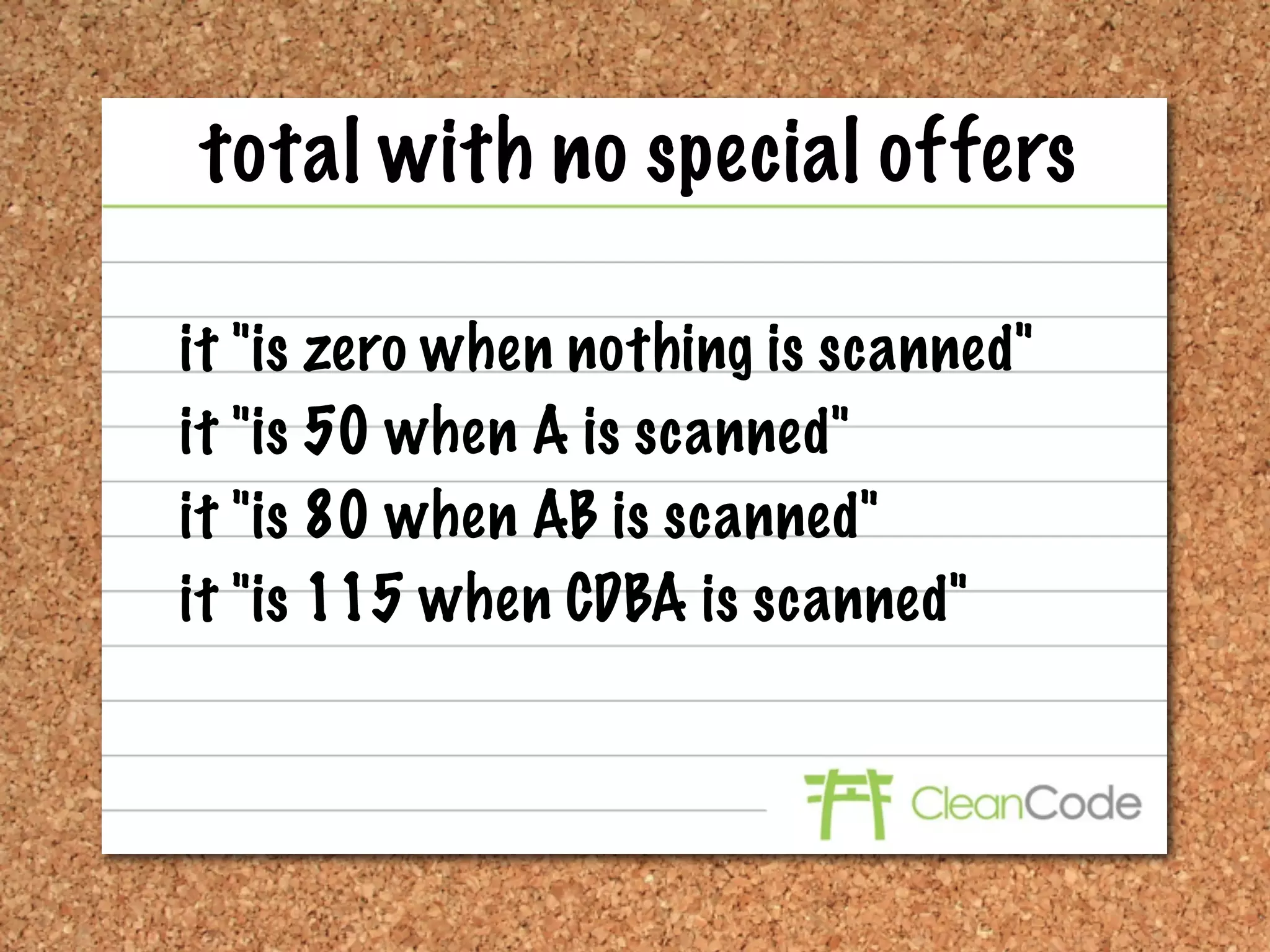 total with no special offers

it "is zero when nothing is scanned"
it "is 50 when A is scanned"
it "is 80 when AB is scanned"
it "is 115 when CDBA is scanned"
 