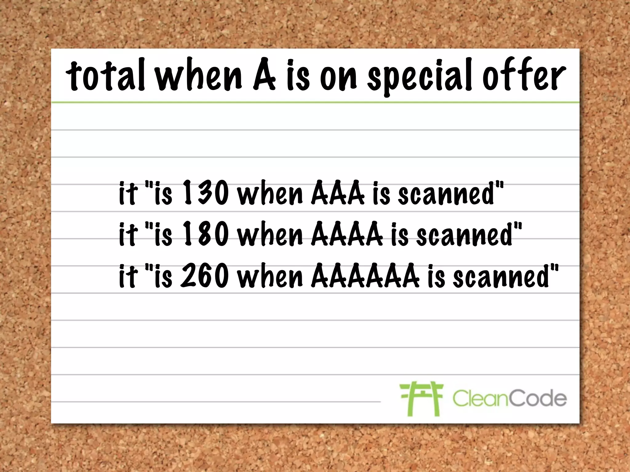 total when A is on special offer

   it "is 130 when AAA is scanned"
   it "is 180 when AAAA is scanned"
   it "is 260 when AAAAAA is scanned"
 