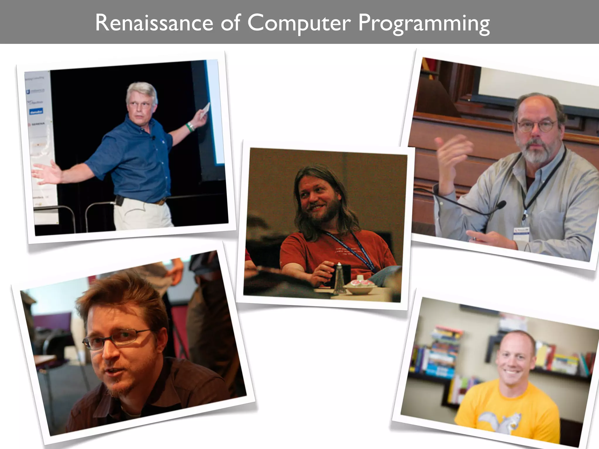 Renaissance of Computer Programming
 