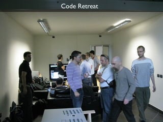 Code Retreat
 