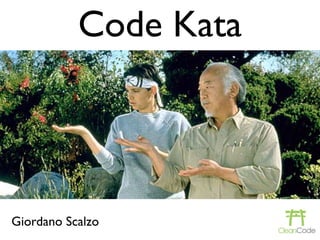 Code Kata




Giordano Scalzo
 