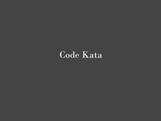Code Kata
 