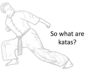 So what are
   katas?
 