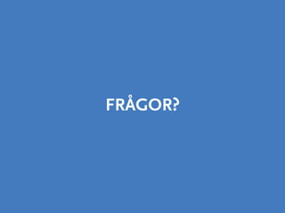 FRÅGOR? 
