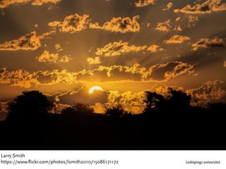 Linköpings universitet 
Larry Smith 
https://www.flickr.com/photos/lsmith2010/15086171172 
 