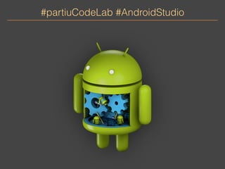 #partiuCodeLab #AndroidStudio 
 