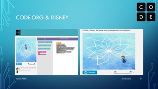 CODE.ORG & DISNEY
27/05/2015JOSÉ G. PÉREZ 21
 
