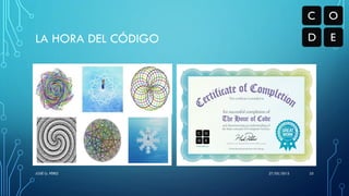 LA HORA DEL CÓDIGO
27/05/2015JOSÉ G. PÉREZ 25
 