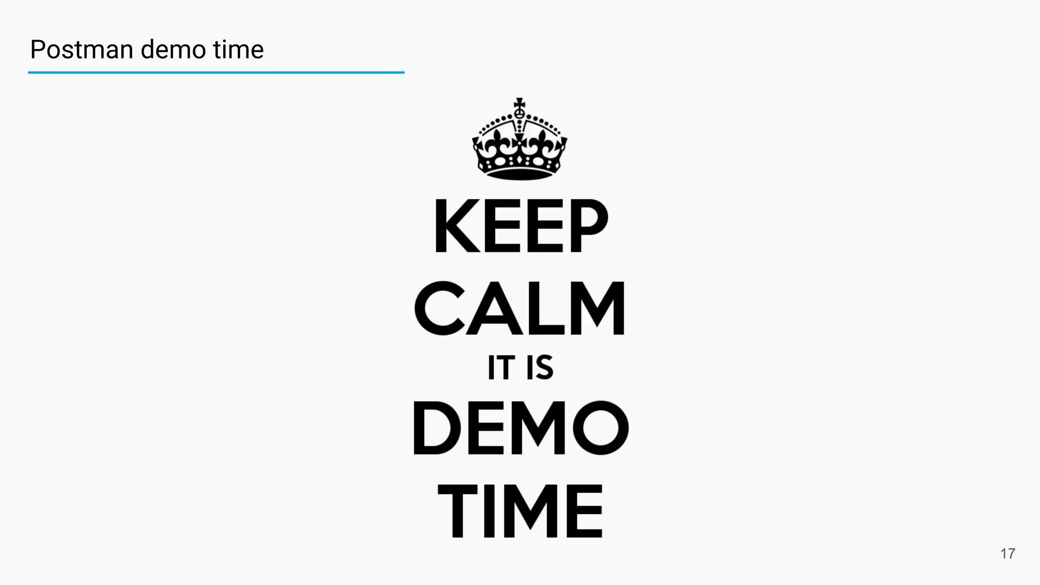 Postman demo time
17
 