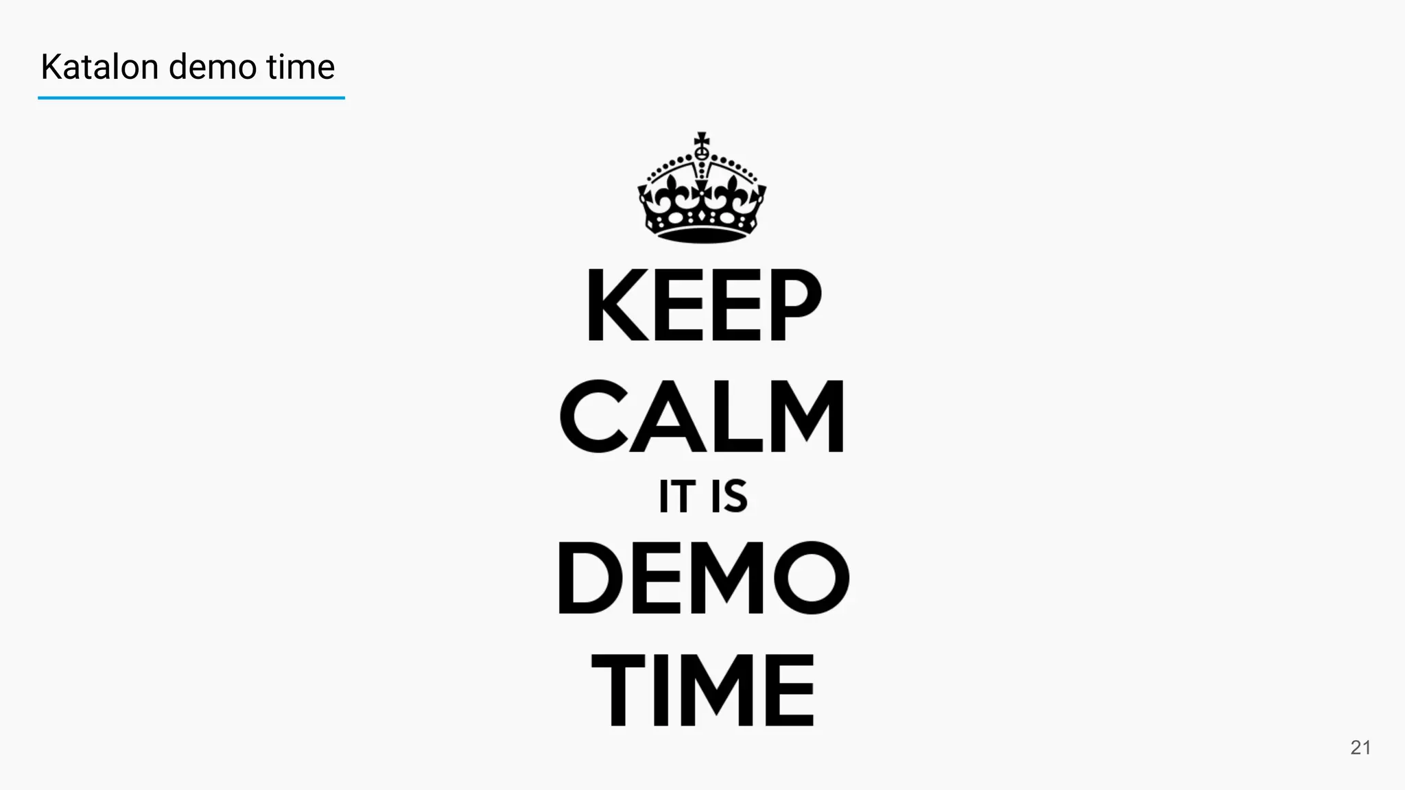 Katalon demo time
21
 