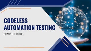 CODELESS
AUTOMATION TESTING
COMPLETE GUIDE
 