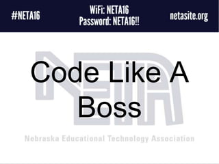 Code Like A
Boss
 