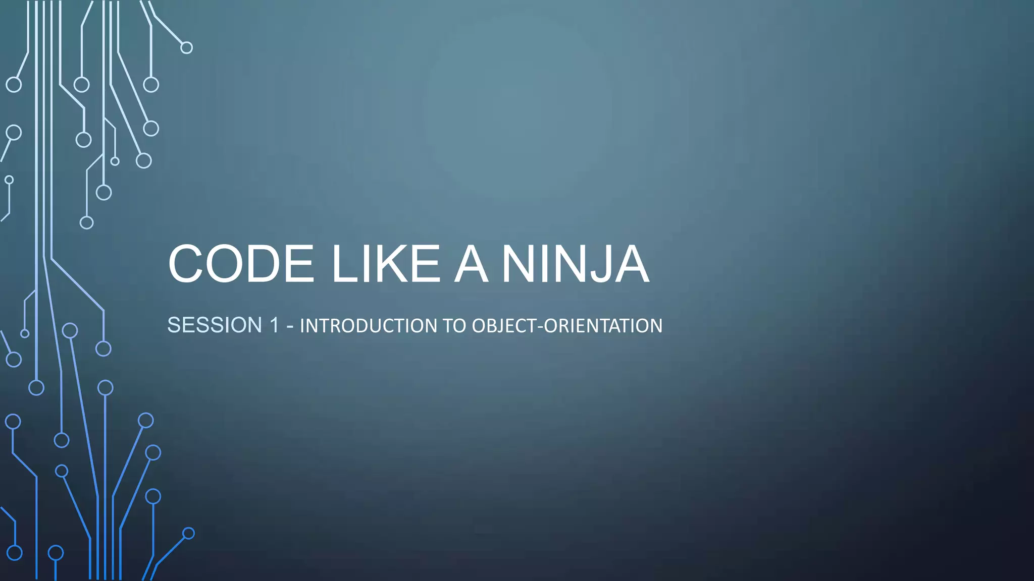 Code like a ninja session 1 object-oriented principles | PPT