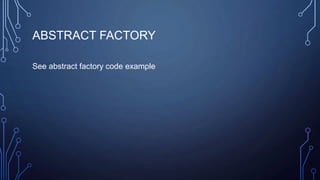 ABSTRACT FACTORY
See abstract factory code example
 