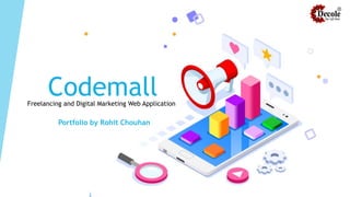 CodemallFreelancing and Digital Marketing Web Application
Portfolio by Rohit Chouhan
 