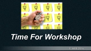 Time For Workshop
 