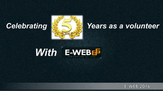 Celebrating Years as a volunteer
With
 