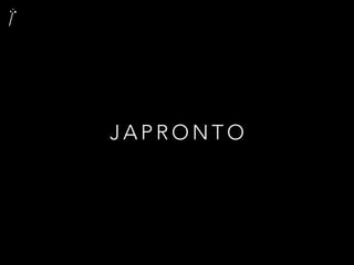 J A P R O N T O
 