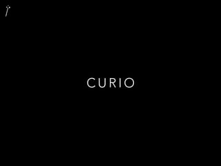 C U R I O
 