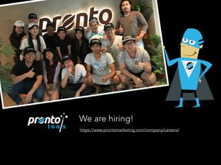 We are hiring!
https://www.prontomarketing.com/company/careers/
 