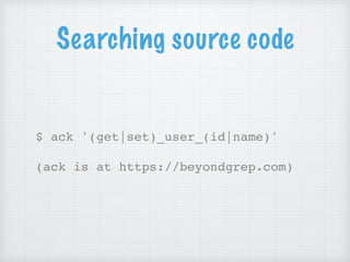 Searching source code
$ ack '(get|set)_user_(id|name)' 
 
(ack is at https://beyondgrep.com)
 