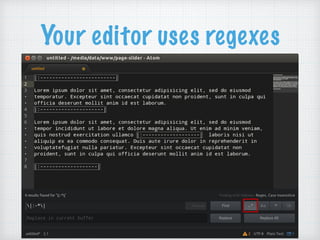 Your editor uses regexes
 