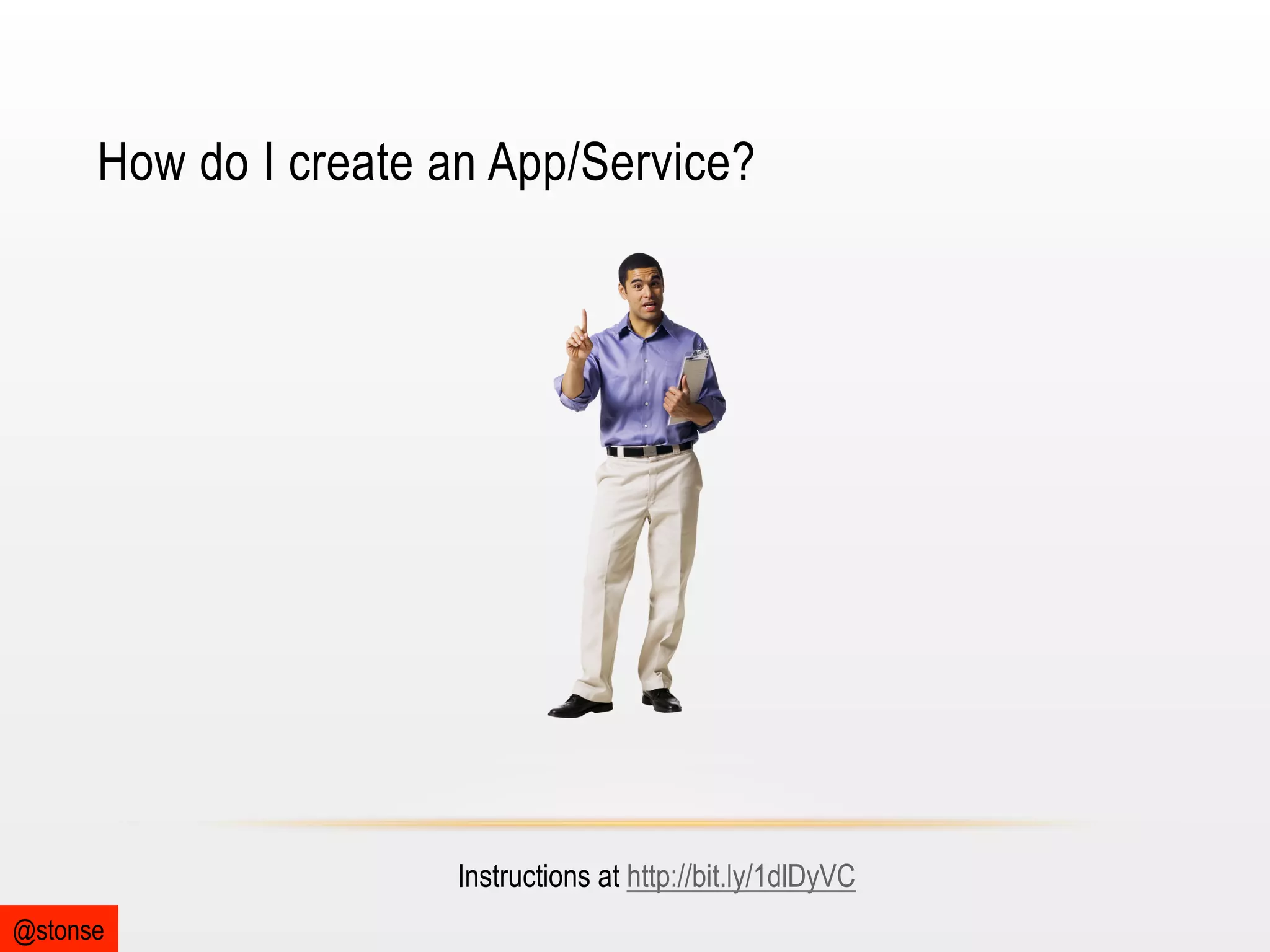 How do I create an App/Service?

Instructions at http://bit.ly/1dlDyVC
@stonse

 