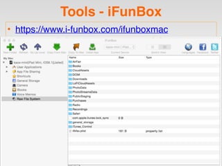 Tools - iFunBox
• https://www.i-funbox.com/ifunboxmac
 