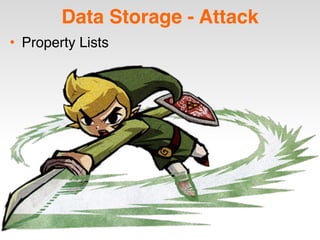 Data Storage - Attack
• Property Lists
 