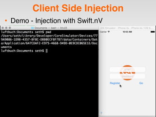 Client Side Injection
• Demo - Injection with Swift.nV
 