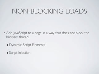 DYNAMIC SCRIPT ELEMENTS


• JavaScript
          is downloaded and executed without blocking
 other page processes.

  var...